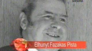 Elhunyt Fazakas Pista Nótaénekes [upl. by Allegna810]