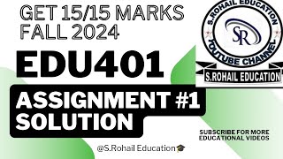 Edu401  Assignment 1 Solution Fall 2024  Best Solution by SRohail [upl. by Limaj]