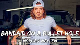 Morgan Wallen – Bandaid On A Bullet Hole Lyrics Video [upl. by Wilkens516]