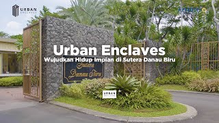 Wujudkan Hidup Impian di Sutera Danau Biru  Urban Enclaves [upl. by Enitsirk]