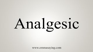 How To Say Analgesic [upl. by Annor643]