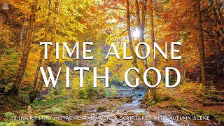 Time Alone With God  Instrumental Worship amp Prayer Music With Scriptures amp Autumn🍁CHRISTIAN piano [upl. by Ayim]