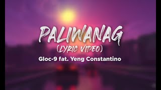 GLOC9  PALIWANAG ft Yeng Constantino Lyrics [upl. by Laemsi]