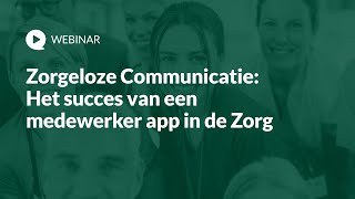 Zorgeloze Communicatie Het succes van een medewerker app in de Zorg [upl. by Himelman]