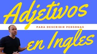 Adjetivos Para Describir a Personas en Inglés [upl. by Ahsrat]