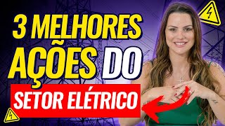 TOP 3 AÇÕES do SETOR ELÉTRICO para 2022 MELHORES EMPRESAS DO SETOR DE ENERGIA 2022 ATUALIZADO [upl. by Mumford]