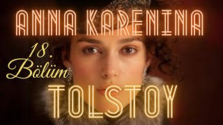 Anna Karenina  Tolstoy Sesli Kitap 18 Bölüm seslikitap seslikitapdinle [upl. by Trinetta451]