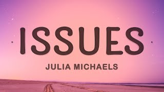 Julia Michaels  Issues Lyrics [upl. by Esimorp161]