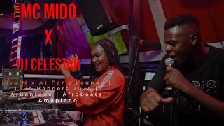 Mc Mido X Dj Celestar Live Mix At Paris Lounge Club Bangers 2024 Arbantone Afrobeats [upl. by Asiaj818]