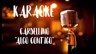 KARAOKE CARDELLINO ALGO CONTIGO [upl. by Proudlove]