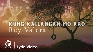 Kung Kailangan Mo Ako  Rey Valera Official Lyric Video [upl. by Nellad]