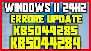 Aggiornamento KB5044285  KB5044284 NON INSTALLATO  Errore WINDOWS UPDATE VERSIONE 24H2 windows11 [upl. by Akeirahs]