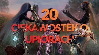 20 CIEKAWOSTEK O UPIORACH  WIEDŹMIN [upl. by Synn]