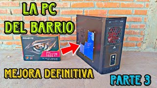 🤯 La Mejora Definitiva a la PC DEL BARRIO  Podes CORRER Casi TODO  Parte 3  quot TRILOGÍA quot [upl. by Adnol]