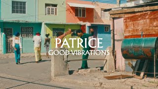 Patrice  Good Vibrations Official Music Video [upl. by Wally326]