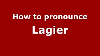 How to pronounce Lagier SpanishArgentina  PronounceNamescom [upl. by Elwaine37]