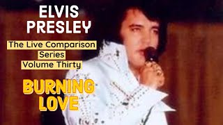 Elvis Presley  Burning Love  The Live Comparison Series  Volume Thirty [upl. by Graybill138]