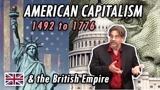 🇺🇸 American Capitalism amp the 🇬🇧 British Empire  1492 to 1776 history culture usa politics [upl. by Hennebery]