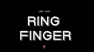 LADY LAVA  Ring Finger [upl. by Ainollopa]