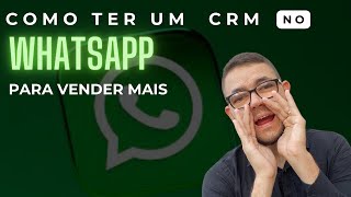 Como ter um CRM no WhatsApp para a prospecção ações de vendas [upl. by Ellenig]