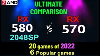 Ultimate comparison RX 570 VS RX 580 2048SP  20 games of 2022 and 6 popular games [upl. by Noizneb]