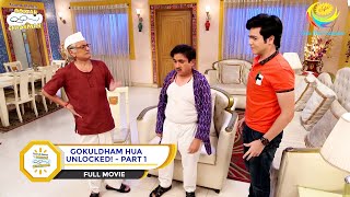 GOKULDHAM HUA UNLOCKED I PART 1 I FULL MOVIE I Taarak Mehta Ka Ooltah Chashmah  तारक मेहता [upl. by Azzil]