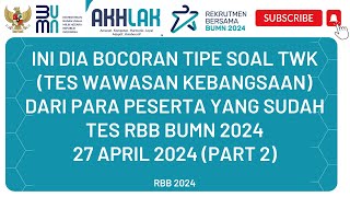 BOCORAN TIPE SOAL TWK TES WAWASAN KEBANGSAAN DARI PARA PESERTA YANG SUDAH TES RBB BUMN 2024 27 APRIL [upl. by Sweeney829]