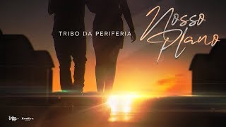 Tribo da Periferia  Nosso Plano Official Music Video [upl. by Grati601]