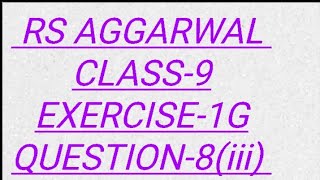 RS AGGARWAL CLASS9 EXERCISE1G QUESTION8iii [upl. by Orwin542]