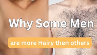 Why some Men are Hairier than others [upl. by Kriss]