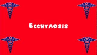 Pronounce Medical Words ― Ecchymosis [upl. by Assirim]