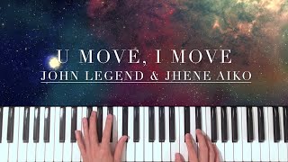 John Legend  U Move I Move ft Jhene Aiko Piano Cover [upl. by Noah]