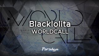 【Paradigm Reboot】Blacklolita  WORLDCALL [upl. by Etnuhs]