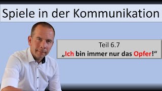 Spiele in der Kommunikation  Teil 67 quotIch bin immer nur das Opferquot Schuld sind die anderen [upl. by Liartnod]