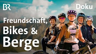 Die Mountainbikerinnen 110  Freundschaft Bikes amp Berge  Bergmenschen  BR  Doku  MTB [upl. by Demetre]