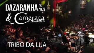 TRIBO DA LUA  Dazaranha Acústico 25 Anos amp Camerata Florianópolis [upl. by Uahc]