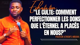 🎤LE CULTE COMMENT PERFECTIONNER LES DONS QUE LÉTERNEL A PLACÉSPST ATHOMS MBUMA PRÉDICATION [upl. by Atwekk54]