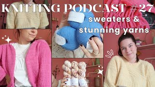 Knitting podcast 27  Storm sweater Vienna Blouse Honey Washbag  new yarn [upl. by Arammahs]