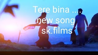 Tere bina  new song  skfilms [upl. by Elocn196]