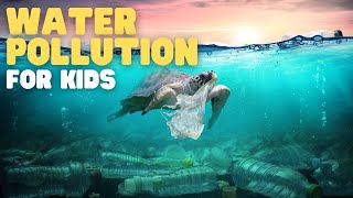 Water Pollution for Kids  Learn How to Keep Our Water Clean [upl. by Searle]