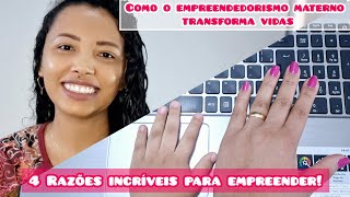 ♡Como o Empreendedorismo Materno Transforma a Vida das Mães  4 Razões incríveis [upl. by Eidok]