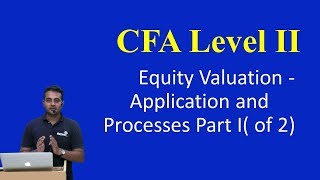 CFA Level IIEquity Valuation  Application and Processes Part I of 2 [upl. by Dedric]