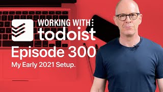 How I Have Todoist Set Up Early 2021 [upl. by Lyn251]