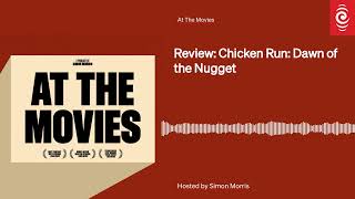 Review Chicken Run Dawn of the Nugget  At The Movies  RNZ [upl. by Rossie303]