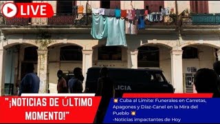 💥 Cuba al Límite Funerales en Carretas Apagones y DíazCanel en la Mira del Pueblo 💥Cuba Hoy [upl. by Onivag566]