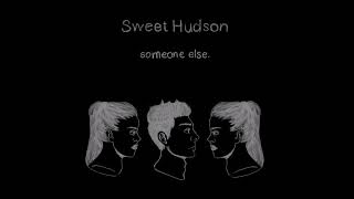 Sweet Hudson  Someone Else Demo [upl. by Thorncombe]