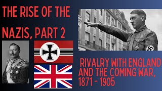 DP History The Rise of the Nazis Part 2 Rivalry with England and the Coming War 1871  1905 [upl. by Arries547]