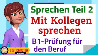 Mit Kollegen sprechen  B1 Prüfung für den Beruf  Sprechen Teil 2 [upl. by Notloc]