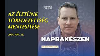 Az életünk töredezettségmentesítése  12p Naprakészen podcast [upl. by Ramled]