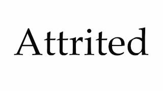 How to Pronounce Attrited [upl. by Farmann]